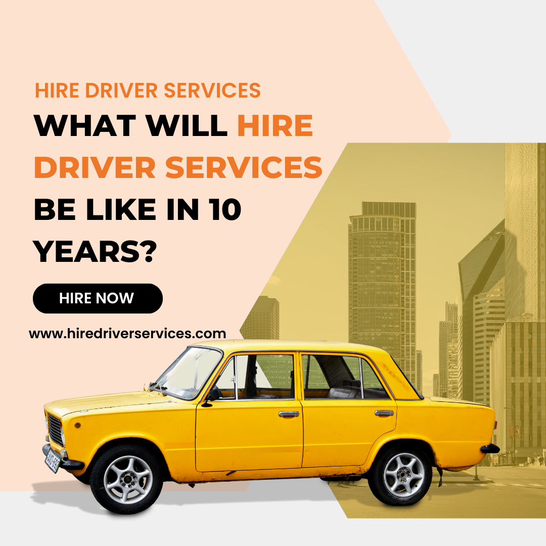 Read more about the article What Will Hire Driver Services Be Like in 10 Years?